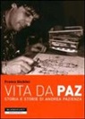 Franco Giubilei - Vita da Paz. Storia e storie di Andrea Pazienza