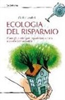 Giulia Landini - Ecologia del risparmio. Consigli pratici per risparmiare a casa e vivere con eco-stile