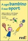 Evi Crotti, Alberto Magni - A ogni bambino il suo sport. Dalla scrittura e dal disegno le indicazioni per scegliere