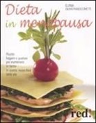 Eliana Giuratrabocchetti - Dieta in menopausa. Ricette leggere e gustose per mantenersi in forma in questa nuova fase della vita