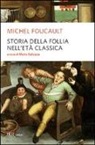 Michel Foucault, M. Galzigna - Storia della follia nell'età classica