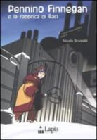 Nicola Brunialti, R. Rosans - Pennino Finnegan e la fabbrica di baci