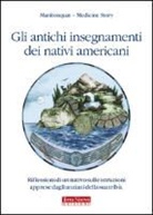 Manitonquat (Medicine Story) - Gli antichi insegnamenti dei nativi americani. Riflessioni di un nativo sulle istruzioni apprese dagli anziani della sua tribù