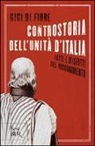 Gigi Di Fiore - Controstoria dell'Unità d'Italia. Fatti e misfatti del Risorgimento