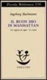 Ingeborg Bachmann - Il buon Dio di Manhattan-Un negozio di sogni-Le cicale