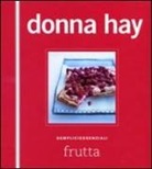 Donna Hay - Frutta. Sempliciessenziali