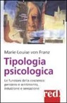 Marie-Louise von Franz - Tipologia psicologica. Le funzioni della coscienza: pensiero e sentimento, intuizione e sensazione
