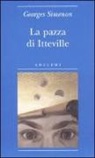 Georges Simenon, E. Marchi - La pazza di Itteville