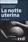 Alfred A. Tomatis - La notte uterina. La vita prima della nascita e il suo universo sonoro
