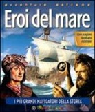 Robyn Mundy, Nigel Rigby - Eroi del mare. I più grandi navigatori della storia