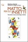 Gianfranco Curletti, M. De Maistre - Matto per gli insetti. Naturalisti si nasce, entomologi si diventa