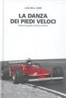 Luca Delli Carri - La danza dei piedi veloci. Storie di guida e di vita al limite (1972-1987)