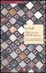 Jacques Le Goff, Jean-Maurice de Montremy - Alla ricerca del Medioevo