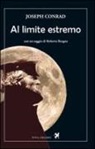 Joseph Conrad, R. Borgna - Al limite estremo
