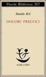 Danilo Kis - Dolori precoci