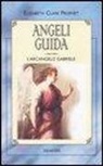 Elizabeth C. Prophet - Angeli guida. L'Arcangelo Gabriele