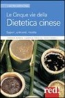 Fabrizia Berera, Gabriela Crescini, Emilio Minelli - Le cinque vie della dietetica cinese