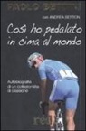 Andrea Berton, Paolo Bettini - Così ho pedalato in cima al mondo