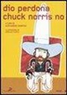 G. Ciufoli, A. Sabatini - Dio perdona Chuck Norris no