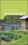 Marisa Calcio Gaudino, E. Nemour - L'orto di montagna per chi vive in città. Manuale di coltivazione