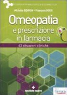 Michèle Boiron, François Roux - Omeopatia e prescrizione in farmacia. Con CD-ROM