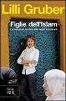 Lilli Gruber - Figlie dell'Islam. La rivoluzione pacifica delle donne musulmane