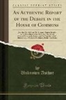 Unknown Author - An Authentic Report of the Debate in the House of Commons