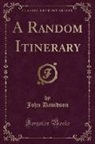 John Davidson - A Random Itinerary (Classic Reprint)