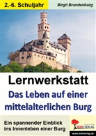 Birgit Brandenburg - Lernwerkstatt Das Leben auf einer mittelalterlichen Burg