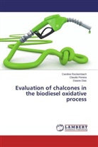Daiane Dias, Claudi Pereira, Claudio Pereira, Carolin Rockembach, Caroline Rockembach - Evaluation of chalcones in the biodiesel oxidative process
