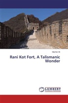 Mazhar Ali - Rani Kot Fort, A Talismanic Wonder