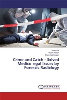 Shamshad Begum, Shal Rai, Shalu Rai, Vikas Ranjan, Vikash Ranjan - Crime and Catch - Solved Medico legal Issues by Forensic Radiology