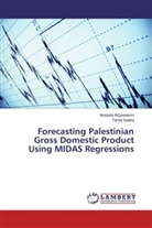Mustaf AlQawasmi, Mustafa AlQawasmi, Tareq Sadeq - Forecasting Palestinian Gross Domestic Product Using MIDAS Regressions