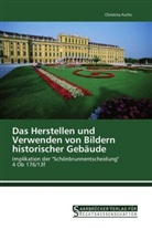 Christina Fuchs - Das Herstellen und Verwenden von Bildern historischer Gebäude