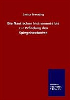 Arthur Breusing - Die Nautischen Instrumente bis zur Erfindung des Spiegelsextanten