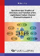 Melanie Hey - Spectroscopic Studies of Structure and Function of the Light-Gated Cation Channel Channelrhodopsin-2