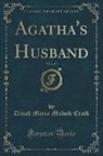 Dinah Maria Mulock Craik - Agatha's Husband, Vol. 2 of 3 (Classic Reprint)