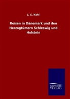J G Kohl, J. G. Kohl - Reisen in Dänemark und den Herzogtümern Schleswig und Holstein