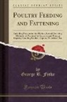 George B. Fiske - Poultry Feeding and Fattening