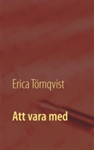 Erica Törnqvist - Att vara med