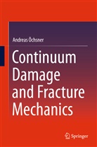 Andreas Öchsner - Continuum Damage and Fracture Mechanics