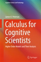 James Peterson, James K Peterson, James K. Peterson - Calculus for Cognitive Scientists