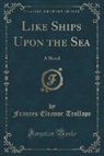 Frances Eleanor Trollope - Like Ships Upon the Sea