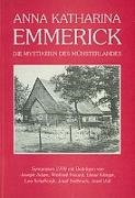 Joseph Adam, Winfried Freund, Elmar Klinger, Leo Scheffczyk, Josef Sudbrack, … - Anna Katharina Emmerick Die Mystikerin des Münsterlandes. Symposium 1990