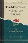Maria Montessori - The Montessori Elementary Material (Classic Reprint)