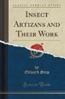 Edward Step - Insect Artizans and Their Work (Classic Reprint)