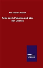 Karl Theodor Rückert - Reise durch Palästina und über den Libanon