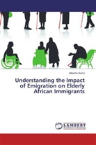 Albasha Hume - Understanding the Impact of Emigration on Elderly African Immigrants