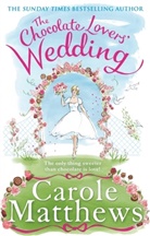 Carole Matthews, Carole Matthews - The Chocolate Lover's Wedding