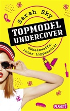 Sarah Sky - Topmodel Undercover - Geheimwaffe: roter Lippenstift